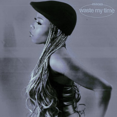 Essosa - Waste My Time (yshealthy Remix)