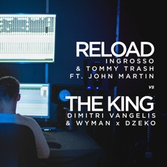 The King x Reload [Dimitri Vangelis & Wyman x Dzeko x John Martin] - ALIEN01D Mashup