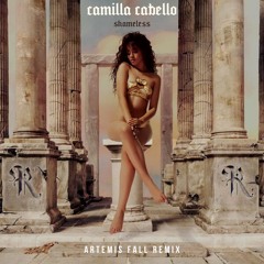 Camilla Cabello - Shameless(Artemis Fall Remix)