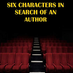 [GET] EBOOK 📥 Six Characters in Search of an Author by  Luigi Pirandello EPUB KINDLE