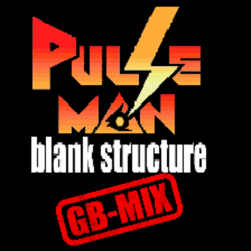 PULSEMAN - Blank Structure (GB-MIXED)