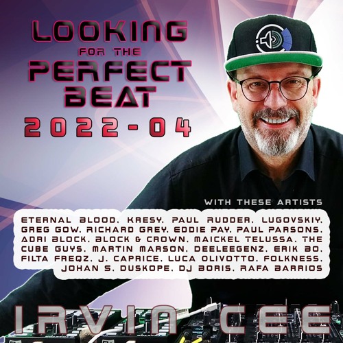 Looking for the Perfect Beat 2022-04 - non-hosted version by Irvin Cee