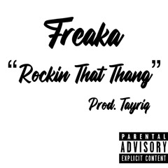 Freaka - Rockin That Thang (prod. Tayriq)