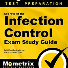 [Access] PDF EBOOK EPUB KINDLE Secrets of the Infection Control Exam Study Guide: DANB Test Review f