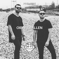 PREMIERE: OIBAF&WALLEN - Atlante (Original Mix) [Eklektisch]