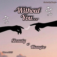 Without You_Sbeauty & Nkanyiso.mp3