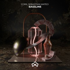 Corx & Sebastian Mateo - Bassline [OUT NOW]