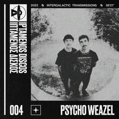 Psycho Weazel - Intergalactic Transmission #004