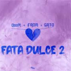 DooM x FRDM x GATO - Fata dulce 2