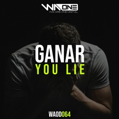 Ganar - You Lie [Extended Mix OUT NOW]