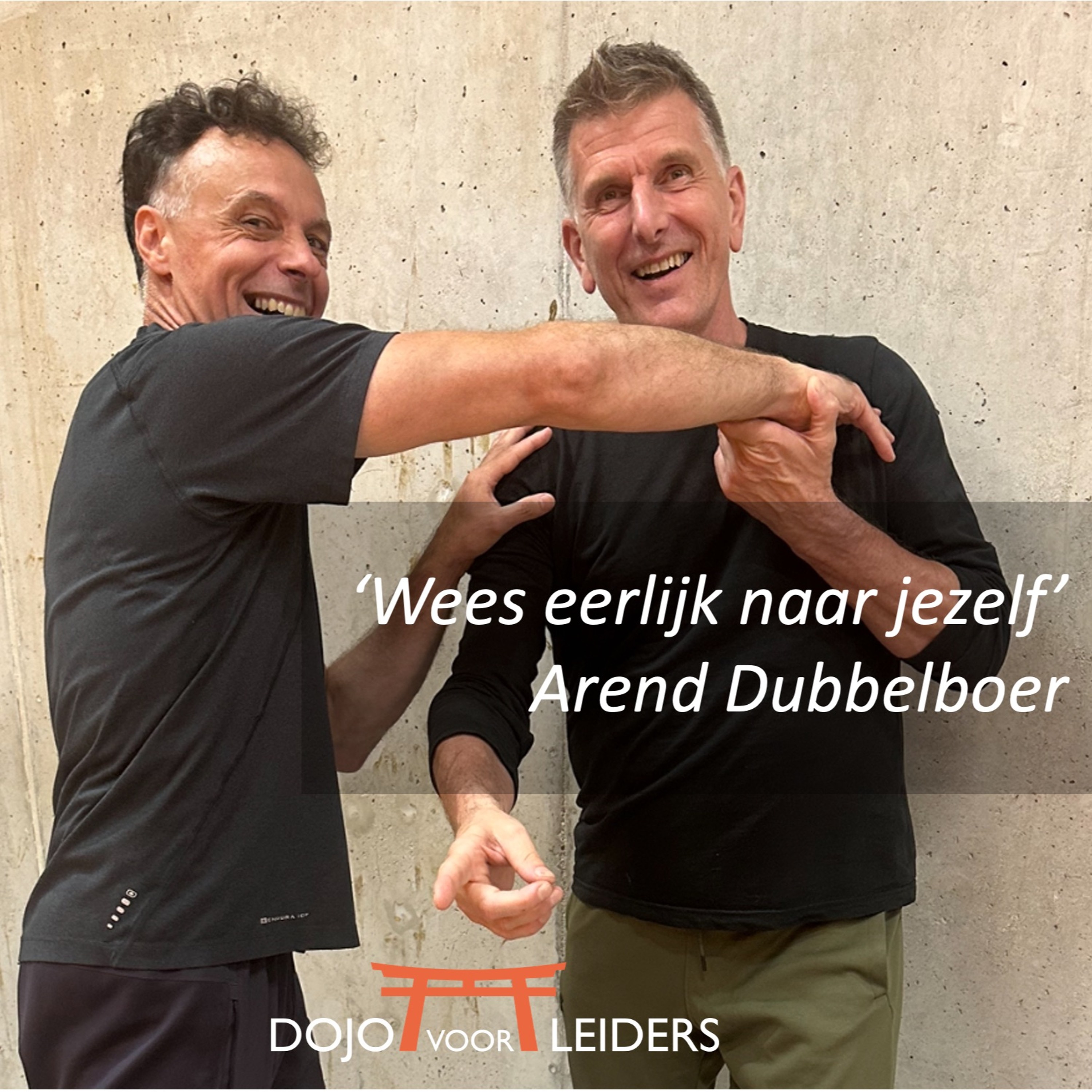 #10 Podcast Arend Dubbelboer - Eerlijk zijn naar jezelf - Dojo Voor Leiders episode artwork