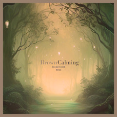 BROWN CALMING