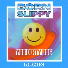 Underworld - Born Slippy (You Dirty Dog Remix)