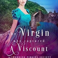 [View] [EBOOK EPUB KINDLE PDF] The Virgin Who Captured a Viscount (The Swooning Virgins Society Book