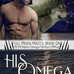 GET EPUB 📗 His Omega Roommate: M/M Alpha/Omega Shifters MPREG (Full Moon Mates Book