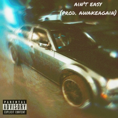 Ain't Easy [Prod. awakeagain]