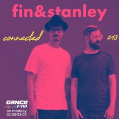 Fin & Stanley - Connected #43 Dance FM Romania