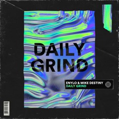 Daily Grind (with Enylo)