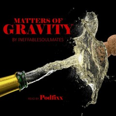 Matters of Gravity by Ineffablesoulmates