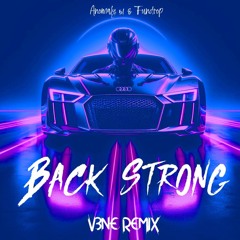 FUNDROP & Anomaly 51 - Back Strong (V3NE REMIX)