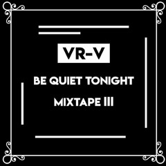 Be Quiet Tonight III (Mixtape)