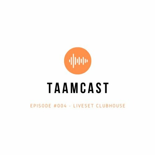 TAAMCAST #004 - (Liveset Clubhouse 24-09-2022)