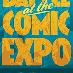 Read/Download Battle at the Comic Expo BY : Richard Andreoli