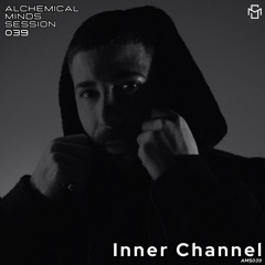 Alchemical Minds Session 039~Inner Channel (España)