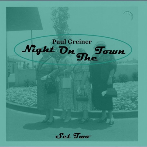 Stream Paul Greiner Listen to Night On The Town (Set Two) playlist online for free on SoundCloud