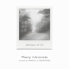 SEVENTEEN 민규 MINGYU - Glimpse of Us (원곡 : Joji)