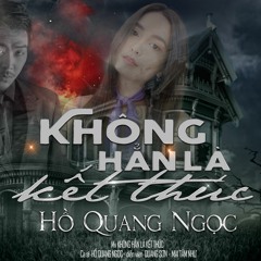 Không Hẳn Là Kết Thúc - Hồ Quang Ngọc