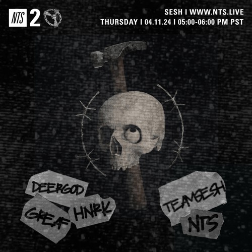 TeamSesh NTS 11th April 2024: GREAF, Deergod & hnrk