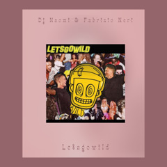 Let's Go Wild Dj Naomi & Fabrizio Neri