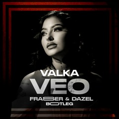 Valka - Veo (Frasser & Dazel Bootleg) //DESCARGA GRATIS//