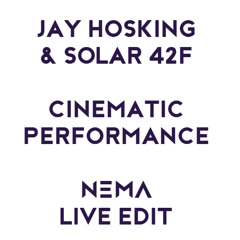 Jay Hosking & Solar 42F - Cinematic performance (Nema Live Edit)