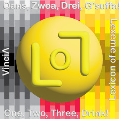 One, Two, Three, Drink! Oans, Zwoa, Drei, G'Suffa!