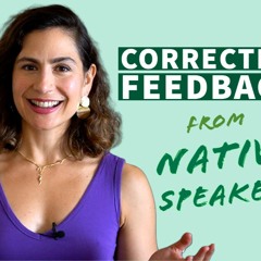 Corrective Feedback in English - How to Ask your Native English Friends to Correct Your English