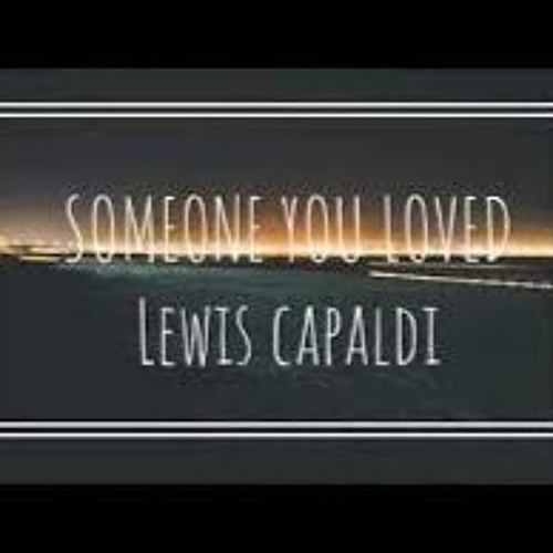 Someone You Loved Lewis Capaldi Dualkzzmyw Remix By Duanner