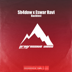 Eswar Ravi, Sh4dow - Backtest [Progressive Vibes Music - PVM866]