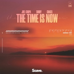 Joel Coopa & Shoby - The Time Is Now (ft. Chacel)