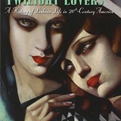 GET PDF EBOOK EPUB KINDLE Odd Girls and Twilight Lovers: A History of Lesbian Life in
