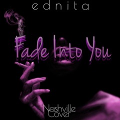 Fade Into You (Nashville Cover)