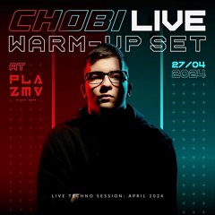 Chobi Live @ Plazma Plovdiv (Warm-Up Set) 27.04.2024