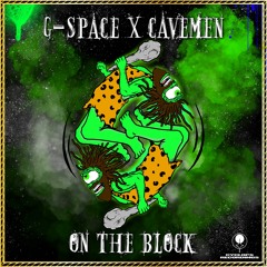 G-Space x Cavemen - On The Block [CYCLOPS RECORDINGS]