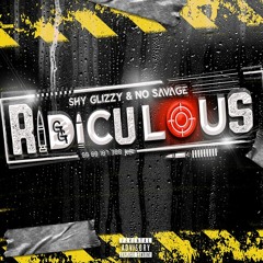 Shy Glizzy x No Savage - Ridiculous