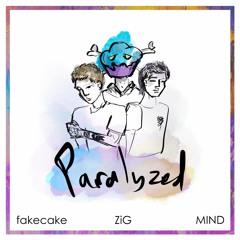 Paralyzed - Fakecake & ZiG & MIND