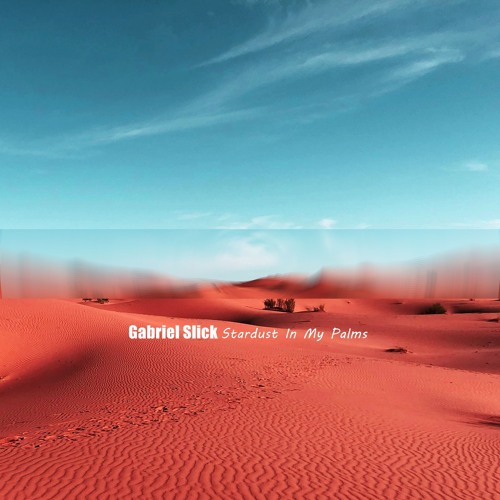 Gabriel Slick - Stardust In My Palms (Original Mix)