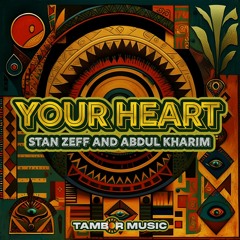 Your Heart Stan Zeff, Abdul Kharim [Tambor Music]