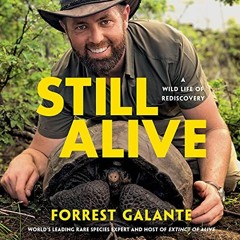 [READ] EPUB 💑 Still Alive: A Wild Life of Rediscovery by  Forrest Galante,Forrest Ga
