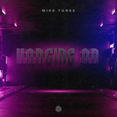 Mike Tunes - Hanging On